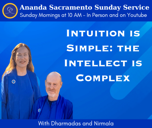 Sunday Service with Dharmadas and Nirmala - Intuition is Simple - the Intelect is Complex