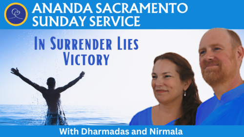 Ananda Sacramento Sunday Service - In Surrender Lies Victory with Dharmadas and Nirmala