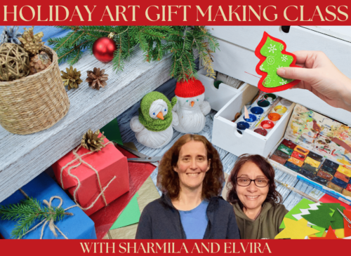 Holiday Art Gifts Class with Sharmila and Elvira