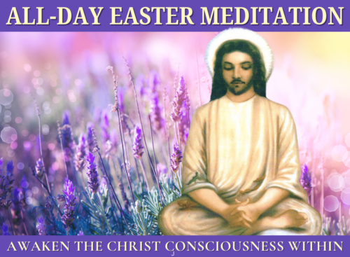 Easter All-Day Meditation 2025